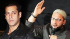 MIM Leader Asaduddin Owaisi Calls Salman Khan BEWADA SAHAB
